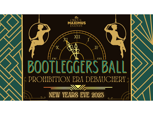 NEW YEARS EVE BOOTLEGGERS BALL!